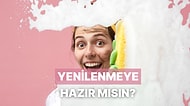 Seni Yenileyecek Şey Ne?