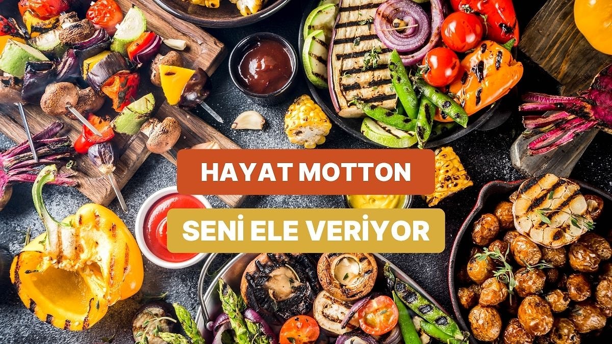 Hayattaki Mottona Göre Hangi Yemek Olurdun?