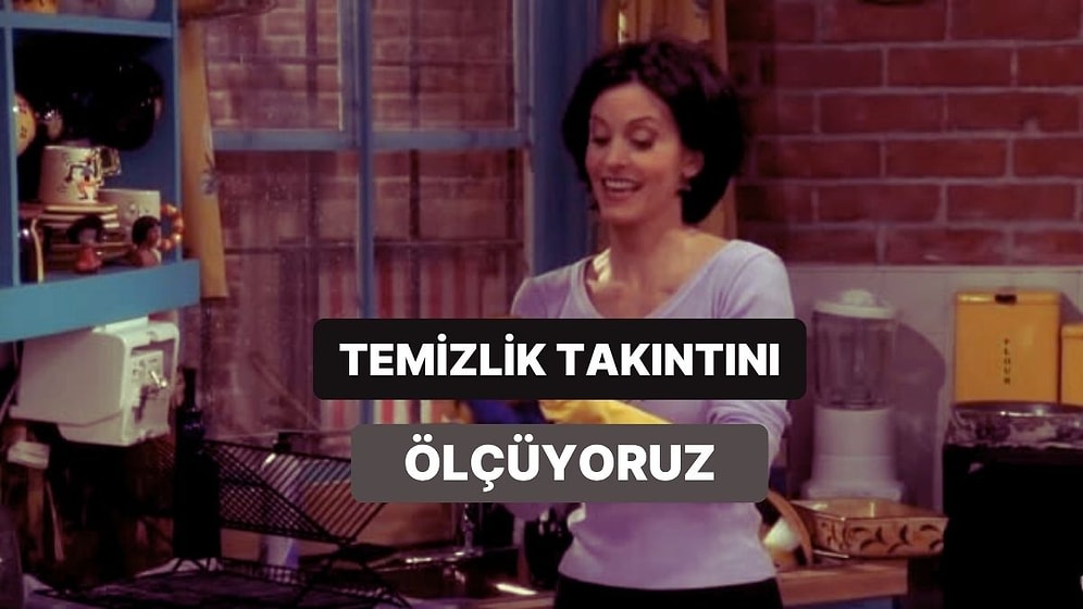 Temizlikte Takıntı Seviyeni Ölçüyoruz!