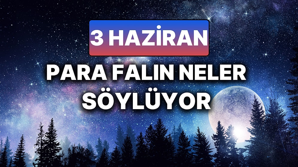 Günlük Para Burç Yorumuna Göre 3 Haziran Salı Günün Nasıl Geçecek?