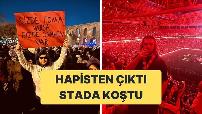 “Sizde TOMA Varsa Bizde Osimhen Var” Diyen Berke Silivri'den Çıktı Galatasaray Maçına Gitti