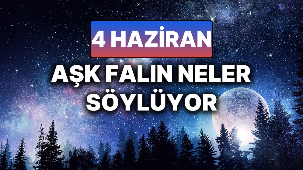 Günlük Aşk Burç Yorumuna Göre 4 Haziran Çarşamba Günün Nasıl Geçecek?