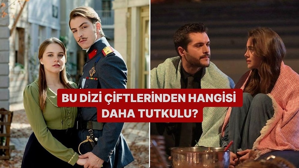 Bu Dizi Çiftlerinden Hangisi Daha Tutkulu?