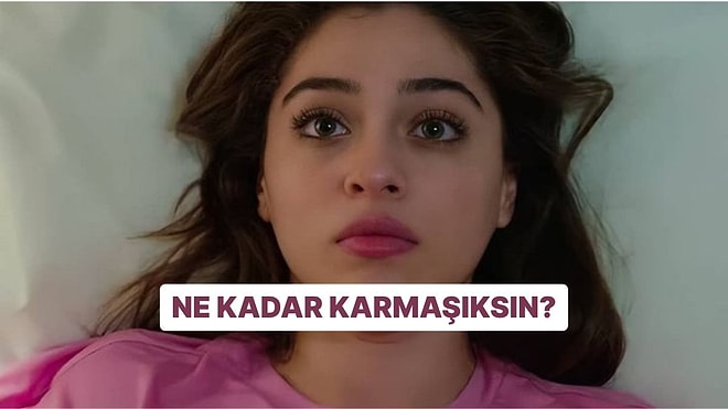 Sen Ne Kadar Karmaşıksın?