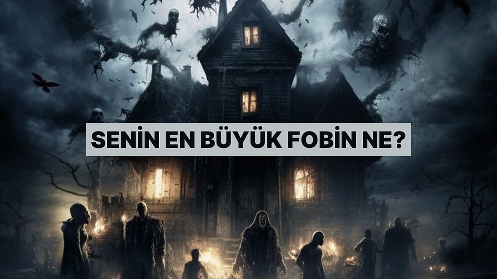 Kişiliğine Göre En Büyük Fobini Tahmin Ediyoruz!