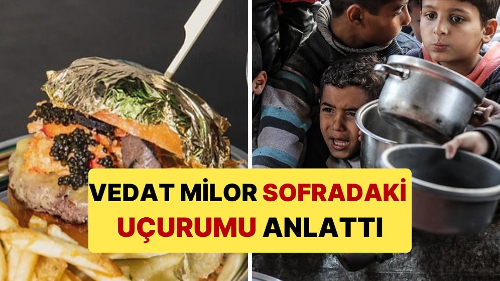 Vedat Milor Yaşanan Yoksulluğu Sofradaki Uçurum Örneği ile Anlattı