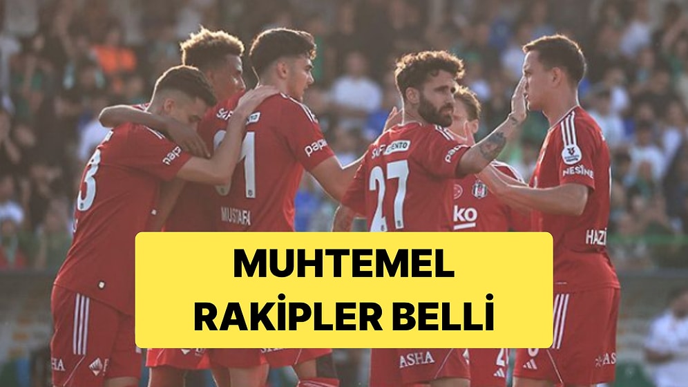 Avrupa Ligi'ne Katılan Beşiktaş'ın Muhtemel Rakipleri Belli Oldu