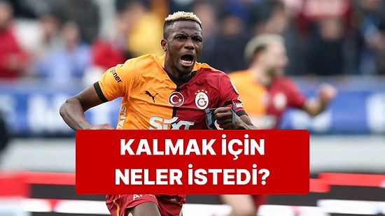 Osimhen'in Galatasaray'da Kalmak İçin İstekleri Belli Oldu
