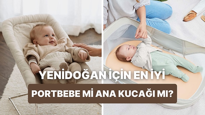 Yenidoğan için Portbebe mi Ana Kucağı mı? Cevabı Uzmanlardan Aldık!