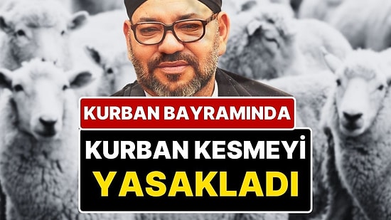 Fas Kralı, Kuraklık ve Ekonomi Nedeniyle Kurban Bayramı’nda Kurban Kesmeyi Yasakladı