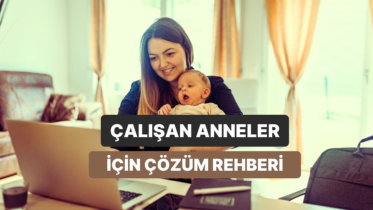 Çalışan Bebekli Annelerin En Zorlandığı 12 Şey ve Bunlar İçin Çözüm Önerilerimiz