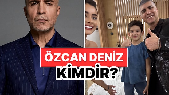 Özcan Deniz Kimdir, Nereli, Kaç Yaşında? Özcan Deniz Kariyer Başlangıcı ve Özel Hayatı
