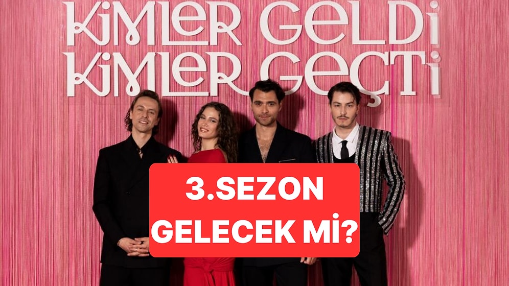 Kimler Geldi Kimler Geçti 3. Sezon Olacak mı? Kimler Geldi Kimler Geçti 3. Sezon Ne Zaman Yayınlanacak?