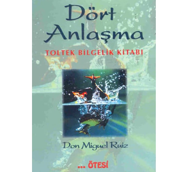 Dört Anlaşma: Toltek Bilgelik Kitabı