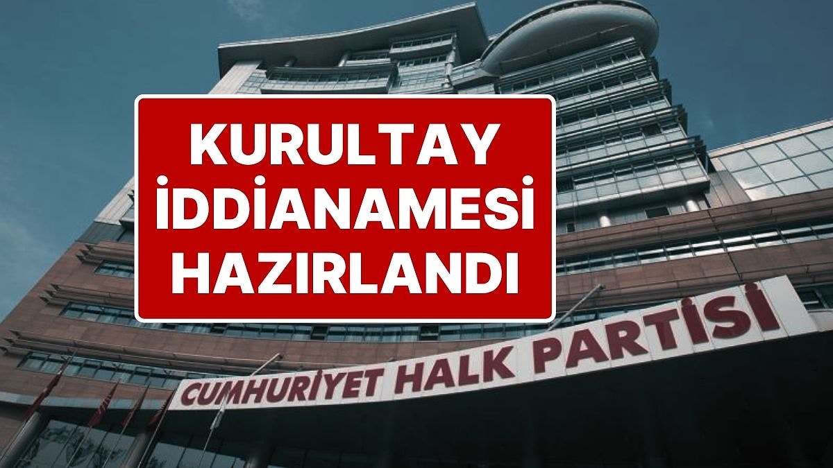 İstenen Cezalar Belli Oldu: CHP’nin Kurultay Soruşturmasında İddianame Hazırlandı