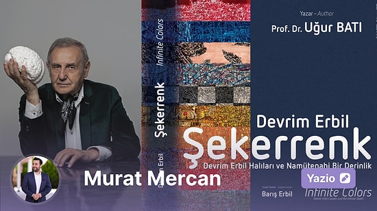 Devrim Erbil: Renklerin ve Halıların Destansı Yolculuğu