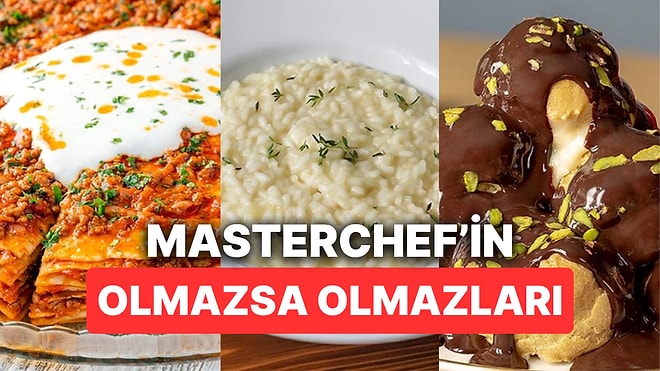 Yeni Sezon Öncesi Bilmeniz Gereken, MasterChef'te Çıkmış 10 Yemek