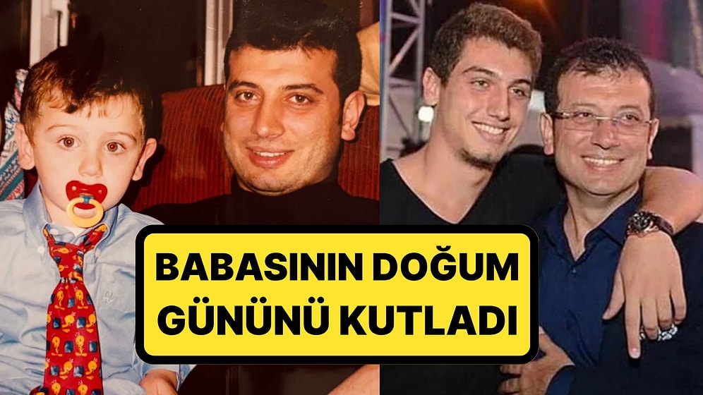 Selim İmamoğlu'ndan Babası Ekrem İmamoğlu'na Duygusal Paylaşım: Doğum Gününü Kutladı