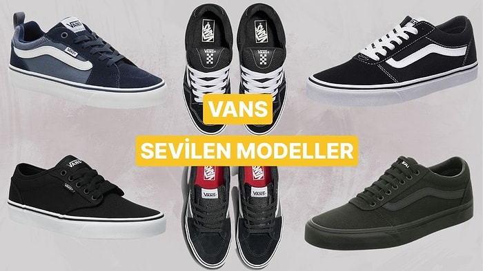 Her Kombine Uyum Sağlayan Tarzıyla Vans’ın Çok Satan Ayakkabı Modelleri
