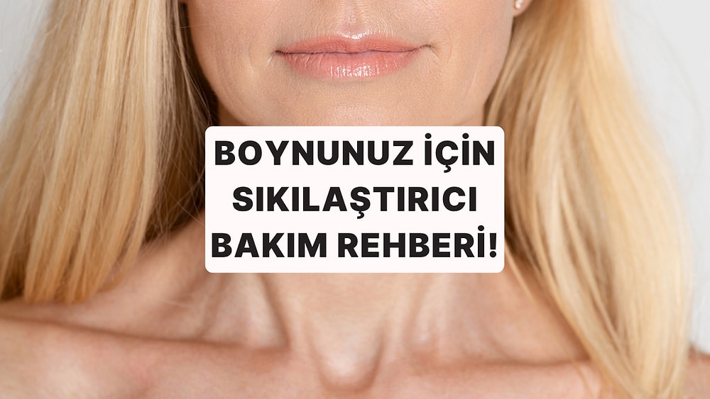 Boyun ve Dekolte Bölgenize Hak Ettiği Sevgiyi Gösterin: En İyi Sıkılaştırıcı Bakım Ürünleri!