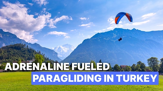 Best Places for Paragliding in Turkey: Soar Above Stunning Landscapes