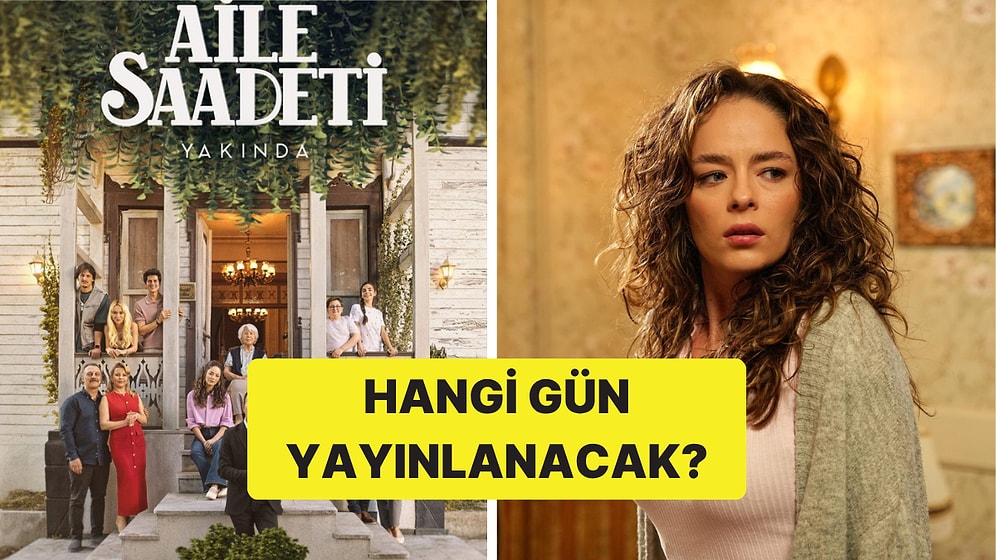ATV'nin Yaz Dizisi Aile Saadeti'nin Yayın Günü Belli Oldu!