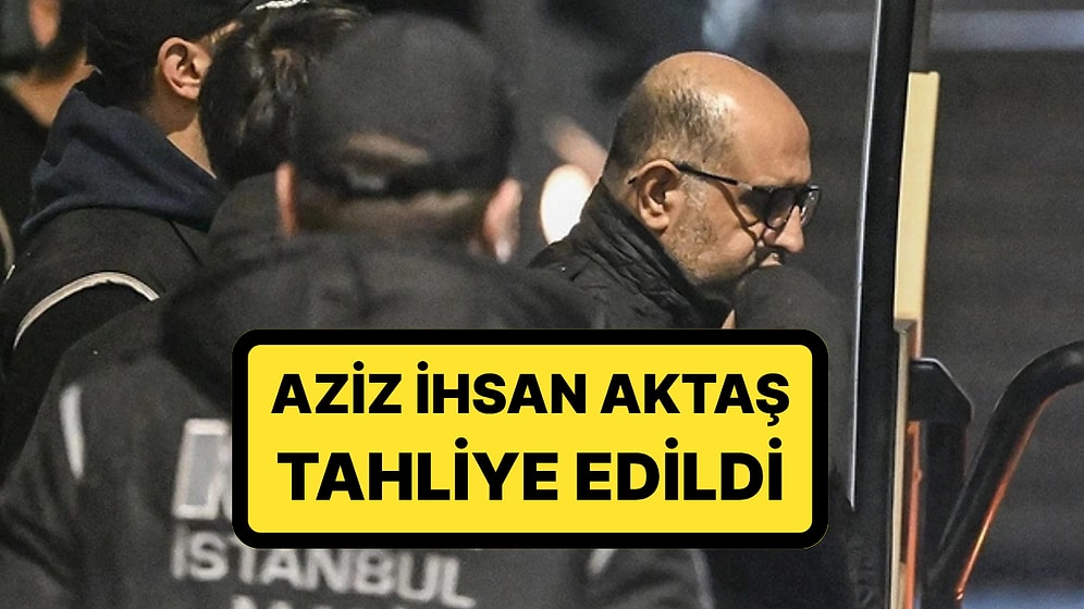 Soruşturmanın Kilit İsmi Etkin Pişmanlıktan Yararlanmıştı: Aziz İhsan Aktaş Tahliye Edildi