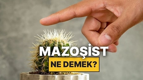 Mazoşist Ne Demek? Mazoşist Kime Denir? Mazoşist Kelimesinin TDK Anlamı