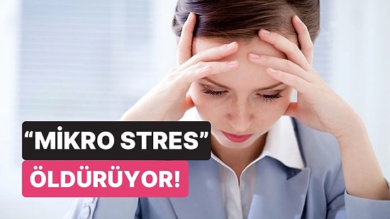 Ufak Stres Deyip Geçmeyin: Gün İçerisinde Yaşadığınız Stres Sizi Tüketiyor Olabilir