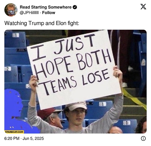 "Trump ve Elon kavgasını izliyorum"