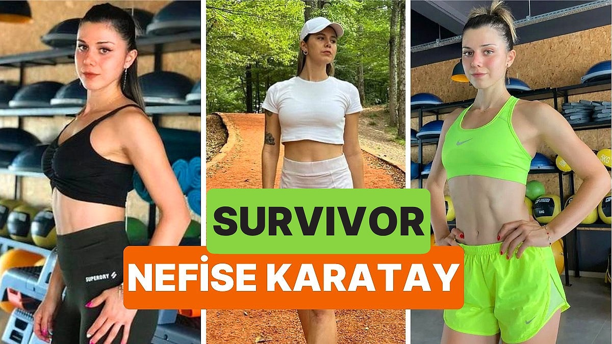 Survivor Nefise Karatay Kimdir? Nefise Karatay Kaç Yaşında ve Aslen Nereli?