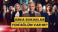 Arka Sokaklar Bu Akşam (6 Haziran Cuma) Var mı? Arka Sokaklar Yeni Bölüm Ne Zaman?
