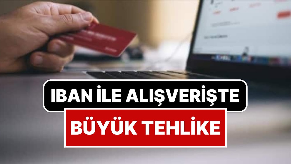 Alışverişte IBAN Tuzağına Dikkat: Suç Örgütlerine Para Transferi Yapıyor Olabilirsiniz!