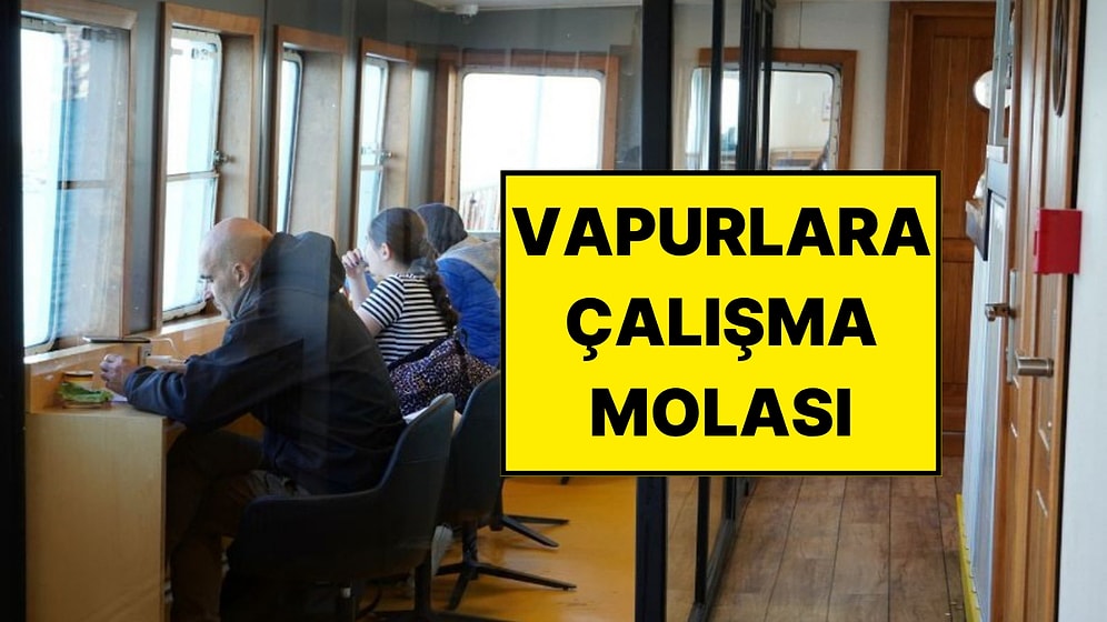 İstanbul'un Manzarasına Deniz Üzerinde Çalışma Molası: Vapurlara Çalışma Alanı Eklendi