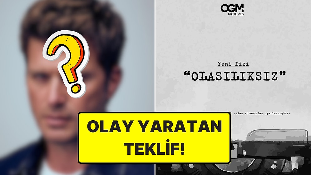Diziye Uyarlanan "Olasılıksız"ın Başrolü İçin Yıldız Oyuncuya Teklif Gitti!