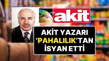 Akit Yazarı Hayat Pahalılığına İsyan Etti “Gelecek Seçimi Hiç Umutlu Görmüyorum” Dedi