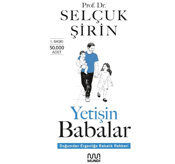 Yetişin Babalar: Doğumdan Ergenliğe Babalık Rehberi - Prof. Dr. Selçuk Şirin Görseli