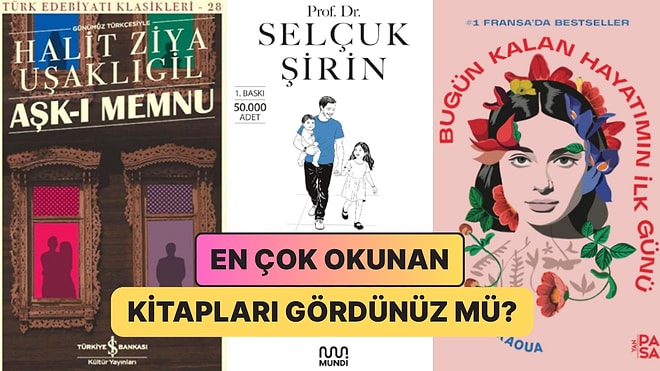 Klasiklerden Yeni Çıkan Kitaplara: Kitap Kurtlarının Tercihi Olan Haftanın En Çok Satan Kitapları