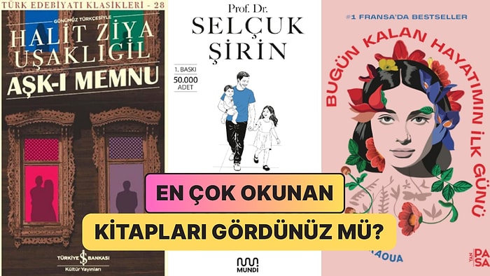 Klasiklerden Yeni Çıkan Kitaplara: Kitap Kurtlarının Tercihi Olan Haftanın En Çok Satan Kitapları