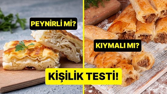 Kişilik Testi: Peynirli Börek mi Kıymalı Börek mi?