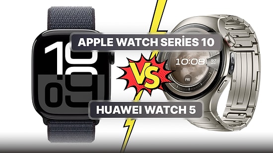 Apple Watch Series 10 ve Huawei Watch 5 Akıllı Saatleri Karşılaştırıyoruz!