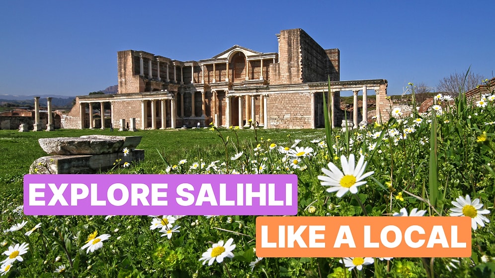 Top Places to Visit in Salihli, Turkey: Explore History, Nature, and Culture