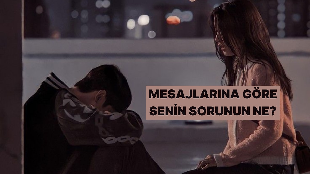 Attığın Mesajlara Göre Aşk Hayatındaki Yanlışını Söylüyoruz!