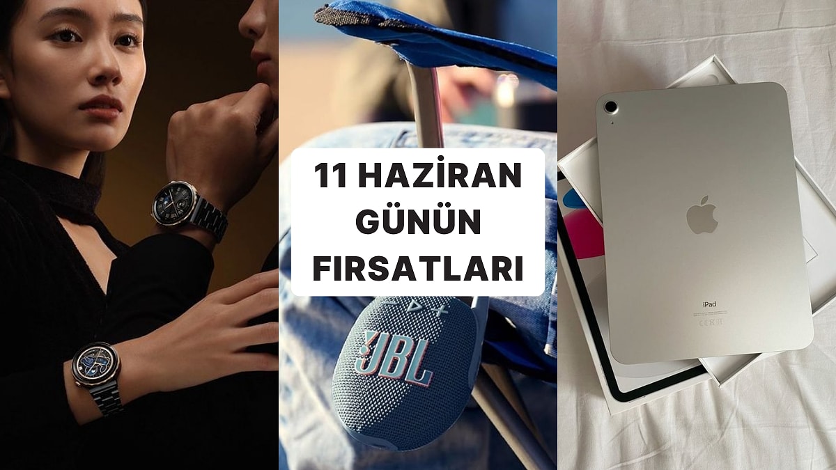 Bugün İndirimde Neler Var?  Huawei Watch GT3 Pro&apos;dan Apple iPad 10. Nesil&apos;e 11 Haziran 2025 Günün Fırsatları