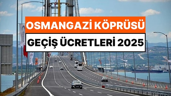 Osmangazi Köprüsü Nerede Başlıyor Nerede Bitiyor, Nereyi Bağlıyor? Osmangazi Köprüsü Geçiş Ücretleri