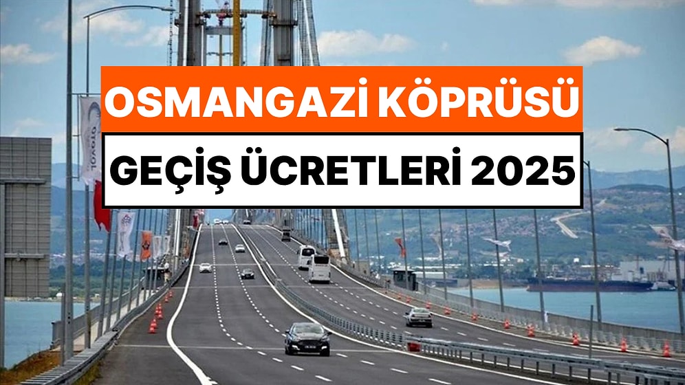 Osmangazi Köprüsü Nerede Başlıyor Nerede Bitiyor, Nereyi Bağlıyor? Osmangazi Köprüsü Geçiş Ücretleri