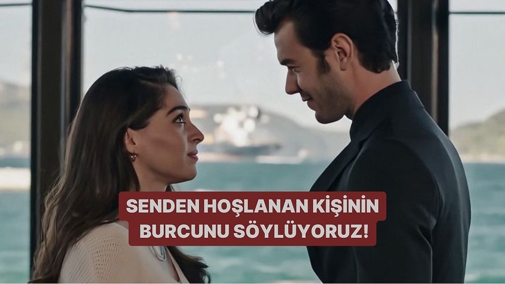 Senden Hoşlanan Kişinin Burcunu Söylüyoruz!