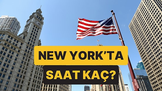 New York'ta Saat Kaç? New York ile Türkiye Arasındaki Saat Farkı Ne Kadar?