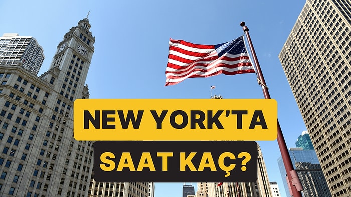 New York'ta Saat Kaç? New York ile Türkiye Arasındaki Saat Farkı Ne Kadar?
