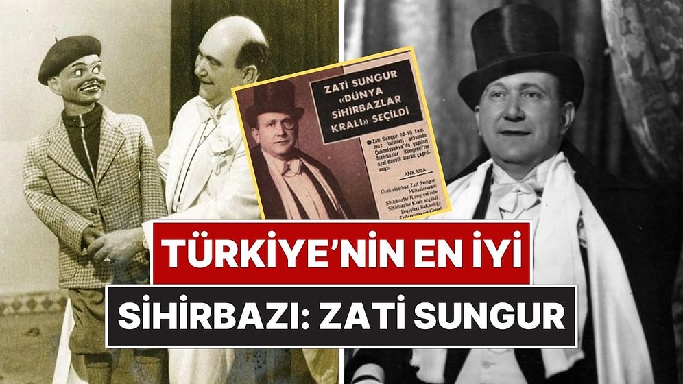 Yaptığı Gösterilerle Atatürk'ü Bile Şaşkına Çeviren Sihirbaz: Zati Sungur